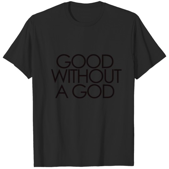 Discover Good without a god T-shirt
