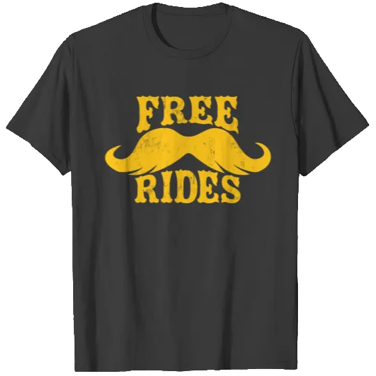 FREE MUSTACHE RIDES T-shirt