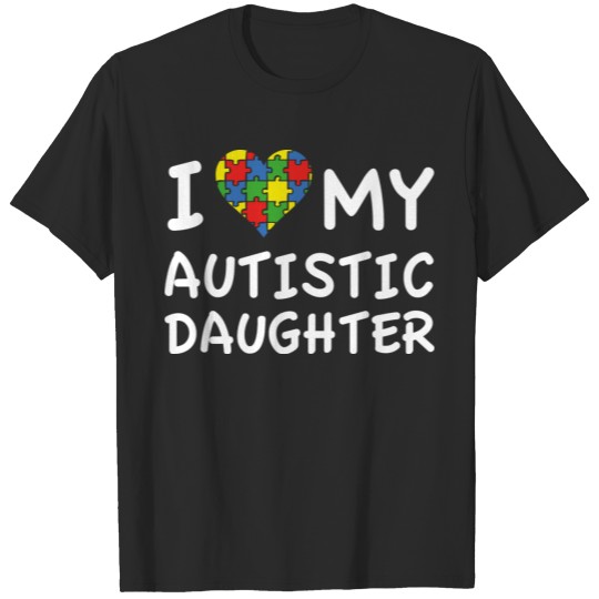 Discover I Love My Autistic Daughter T-shirt