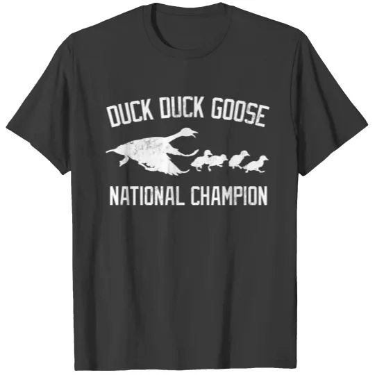 DUCK DUCK GOOSE NATIONAL CHAMPION T-shirt