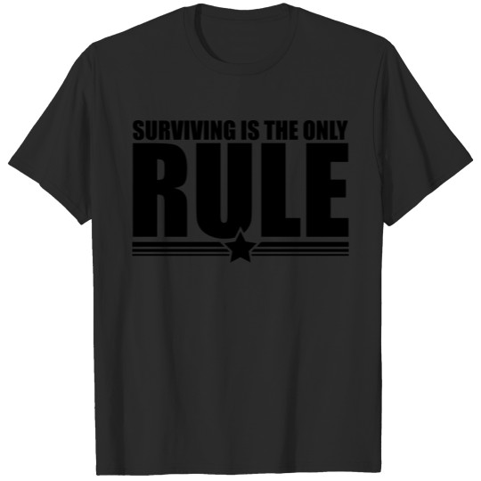 Discover surviving_is_the_only_rule_t1 T-shirt