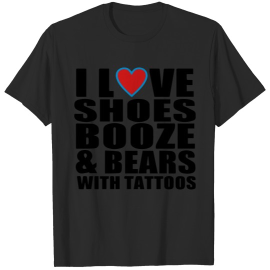 Discover I LOVE SHOES BOOZE AND BEARS WITH TATTOOS T-shirt