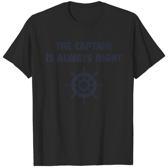 Discover The Captain Is Always Right T-shirt
