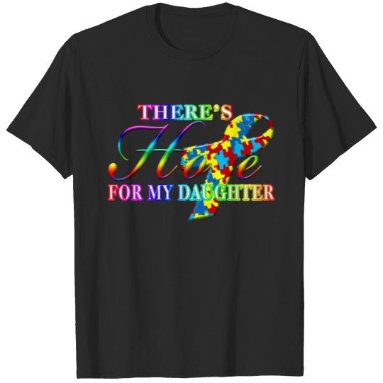 Discover Autism Awareness There's Hope For My Daughter T-shirt