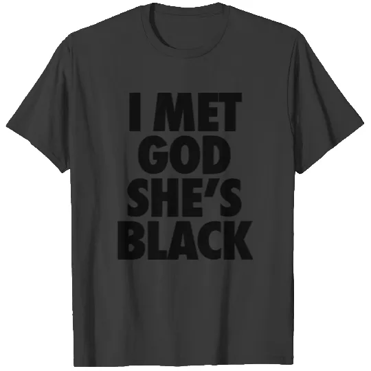 I Met God She's Black T-shirt