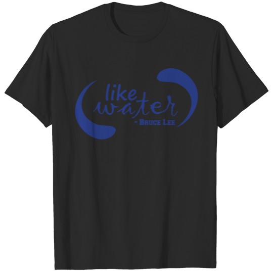 Discover like water - Quote T-shirt