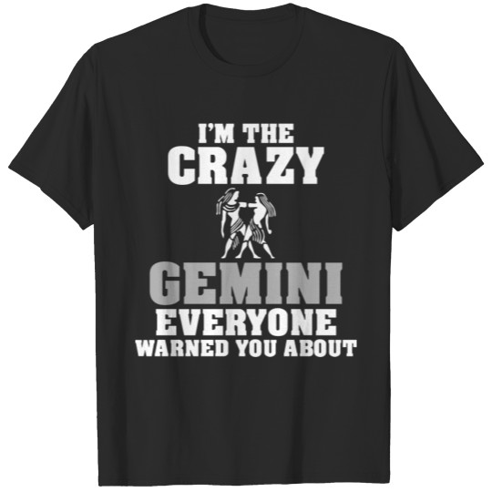 Im The Crazy Gemini Everyone Warned You About T-shirt