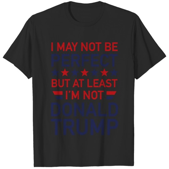 At Least I'm Not Donald Trump T-shirt