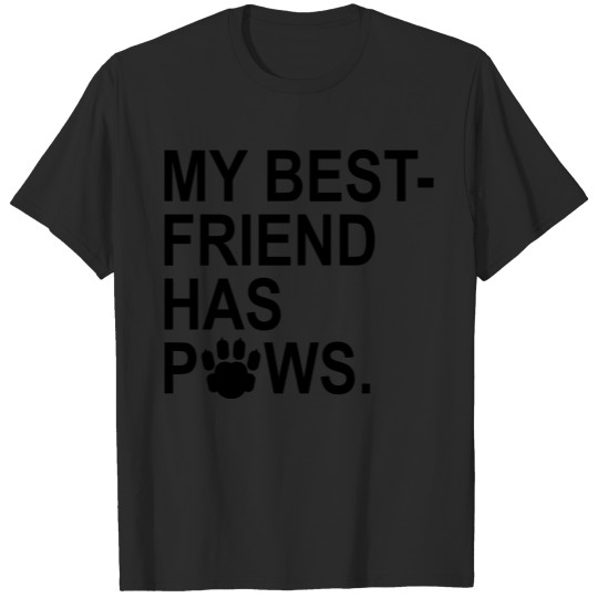 Discover My Best Friend Has Paws T-shirt