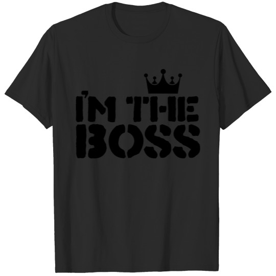 Discover im the boss T-shirt