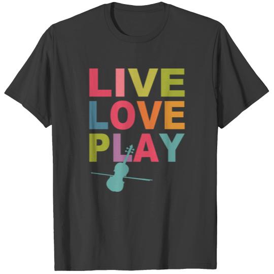 Live Love Play Violin T-shirt
