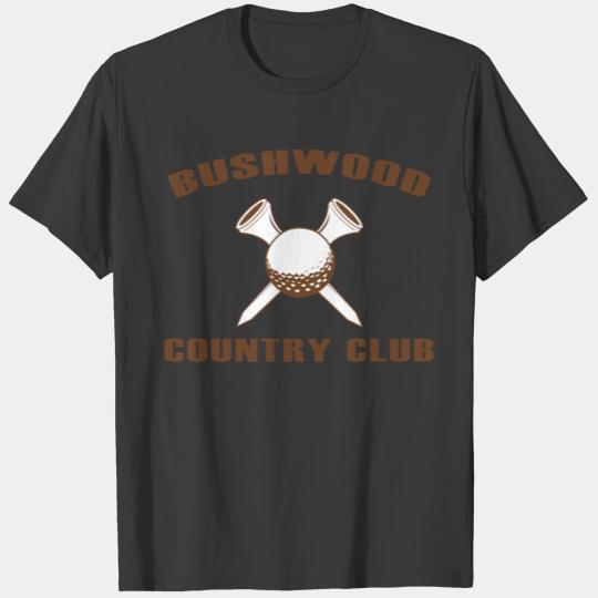 BUSHWOOD-COUNTRY-CLUB-FUNNY-T-SHIRT T-shirt