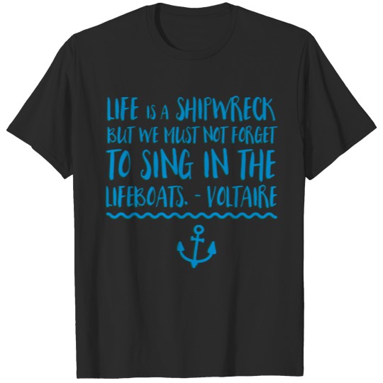 Discover Life Is A Shipwreck Quote T-shirt