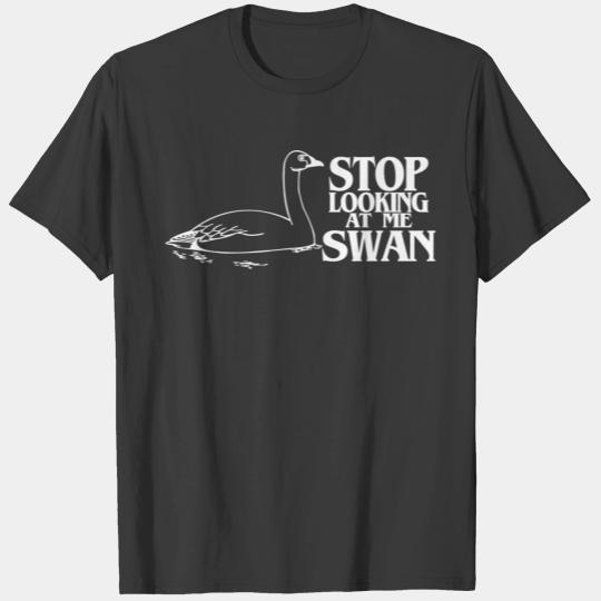 STOP LOOKING AT ME SWAN T-shirt