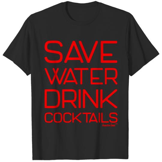 Discover Save Water Drink Cocktails, Francisco Evans ™ T-shirt