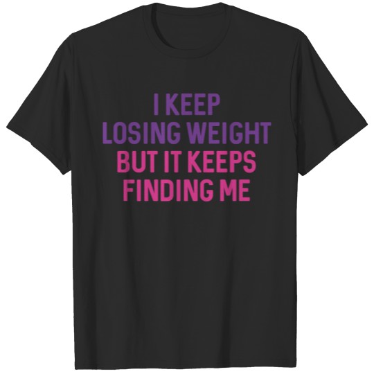 Discover I Keep Losing Weight T-shirt