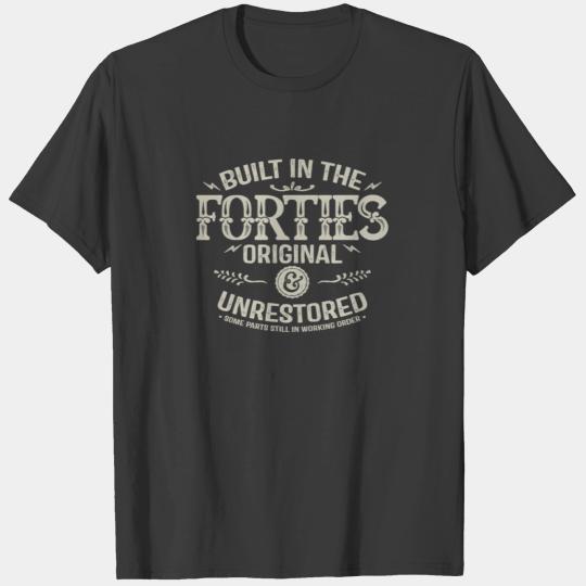 1940s-Built in the forties original unrestored T-shirt