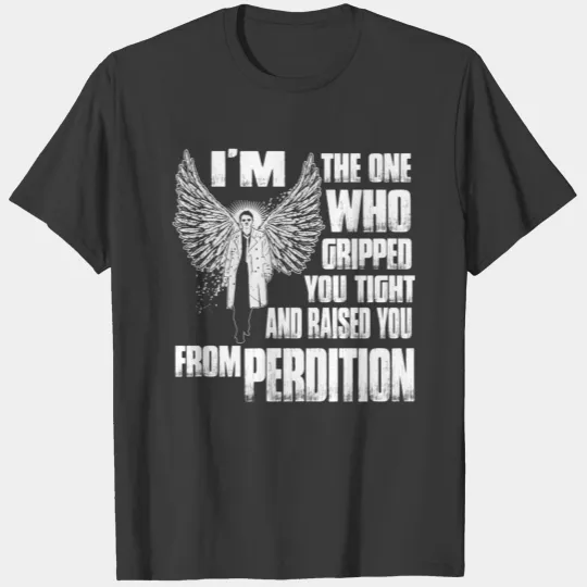 Castiel - Angel of the lord who gripped you tight T-shirt