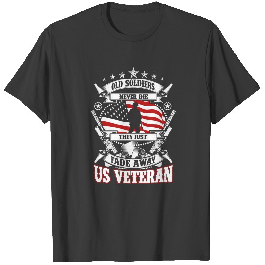 Army Veteran - Old soldiers never die T-shirt