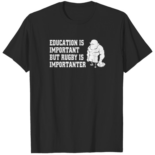 Discover Rugby Is Importanter T-shirt