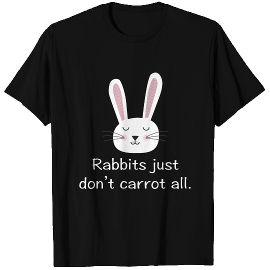 Rabbits Just Don't Carrot All T-shirt