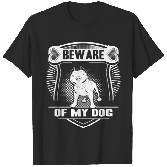Discover Dog lover T-shirt - Be ware of my dog T-shirt