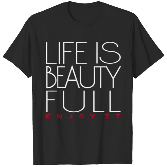 Life is beautiful T-shirt