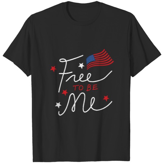 Free to be Me Patriotic Graphic T-shirt T-shirt