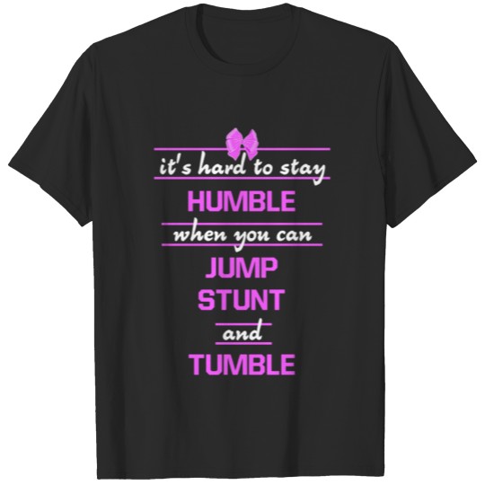 Discover Hard to Stay Humble When Jump Stunt and Tumble Tee T-shirt
