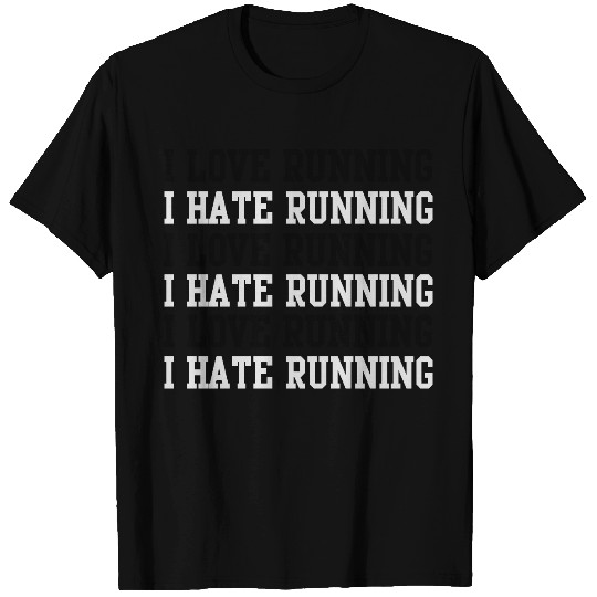 I love running I hate running T-shirt