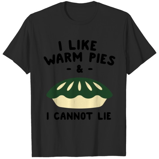 Discover I like warm pies and I cannot lie T-shirt