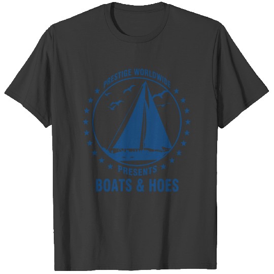 Boats & hoes - Prestige worldwide sailing T-shirt