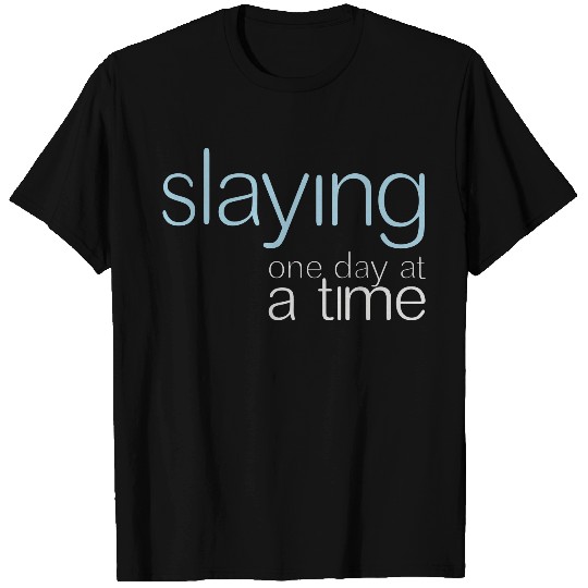 slaying one day at a time T-shirt