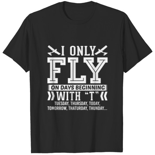 Discover I Only Fly RC Planes On Days Beginning with T T-Sh T-shirt