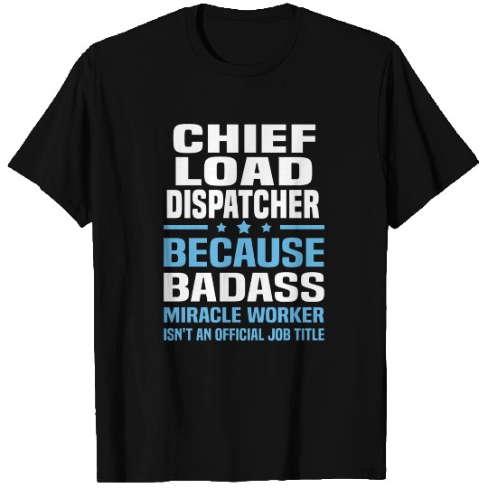 Chief Load Dispatcher T-shirt