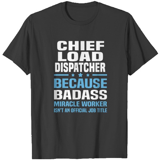 Chief Load Dispatcher T-shirt