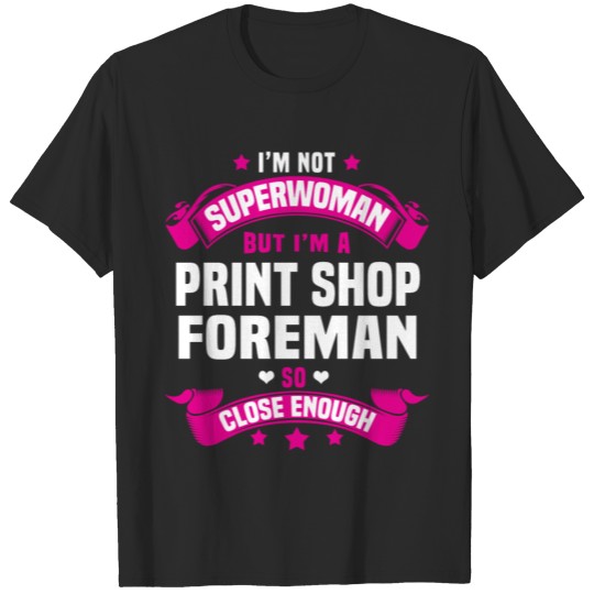 Discover Print Shop Foreman T-shirt