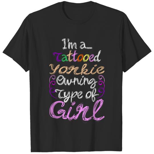 Discover Im A Tattooed Yorkie Owning Type Of Girl T-shirt