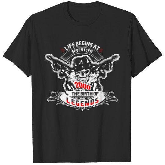 Discover Life Begins at Seventeen 2000 The Birth of Legends T-shirt