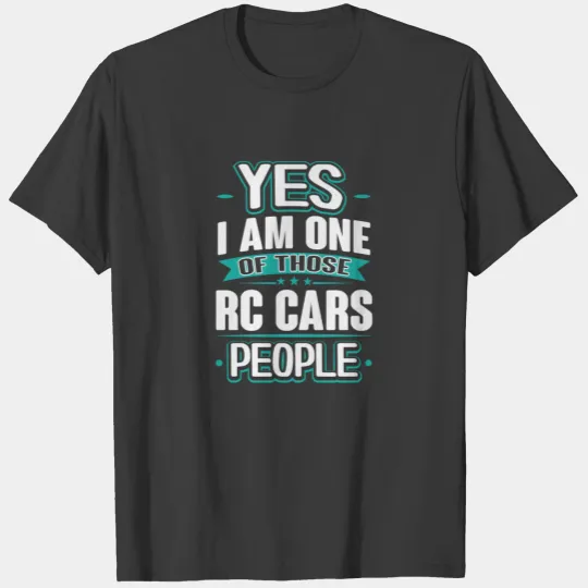 Discover Rc Cars Yes I am One of Those People T-Shirt T-shirt
