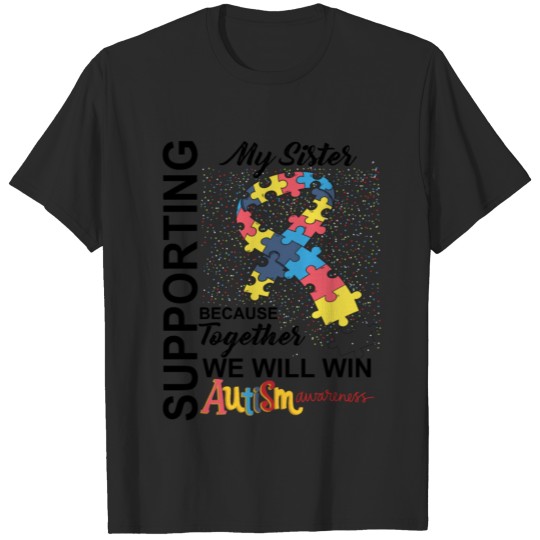 Discover Supporting Sister We Will Win Autism Awareness T-shirt