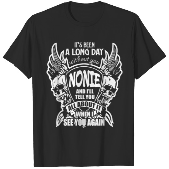 Discover It's Been A Long Day without you Nonie And I'll Te T-shirt