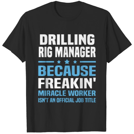 Discover Drilling Rig Manager T-shirt