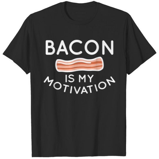 Bacon Is My Motivation T-shirt