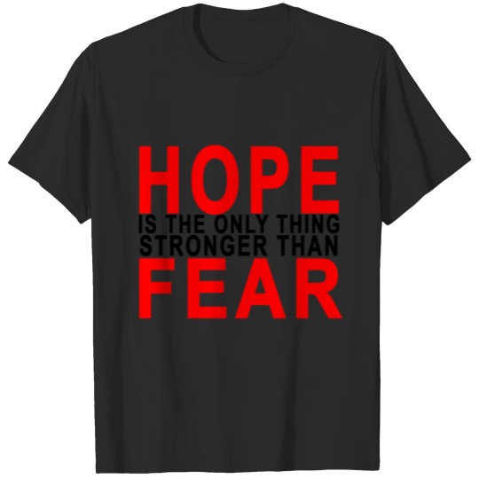 Discover hope_is_the_only_thing_stronger_than__fear T-shirt