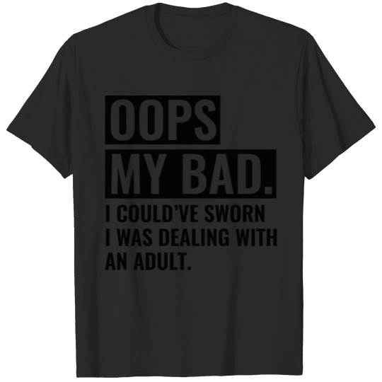 Discover OOPS My Bad T-shirt