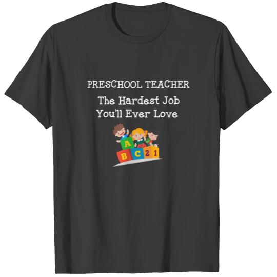 Preschool Teacher Hardest Job You'll Ever Love T-shirt