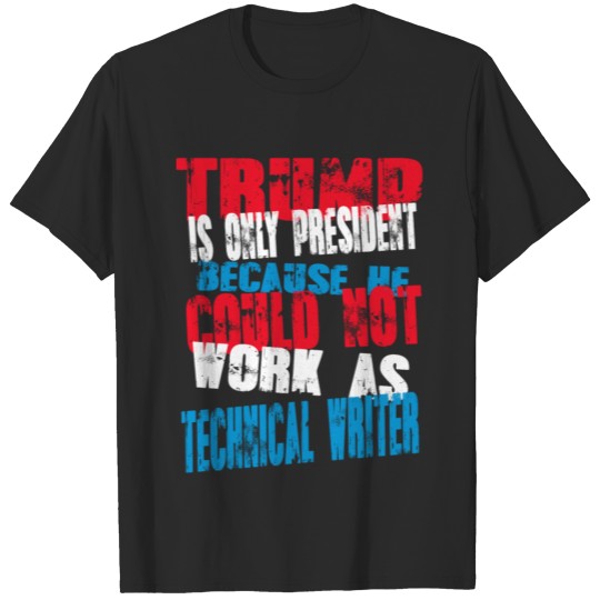 technical writer Trump T-Shirt T-shirt