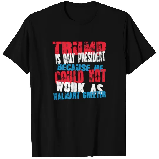 walmart greeter Trump T-Shirt T-shirt