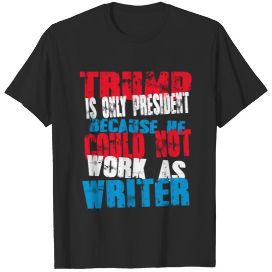 writer Trump T-Shirt T-shirt